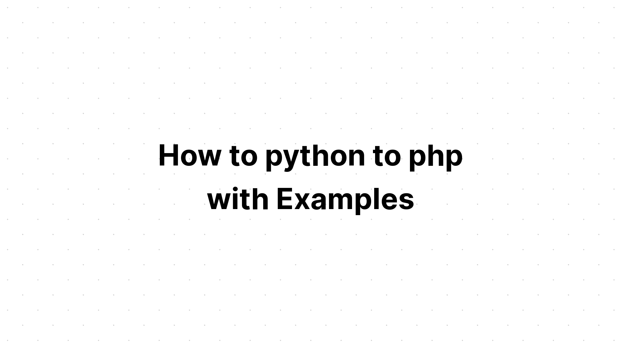 Làm thế nào để python sang php với các ví dụ